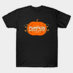 In my pumpkin spice latte era T-Shirt